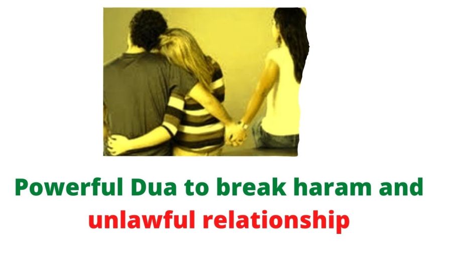 Powerful Dua to break haram and unlawful relationship