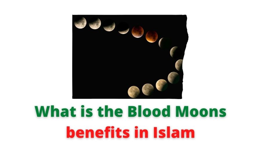 What is the Blood Moons benefits in Islam