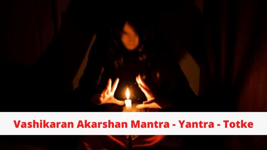 Vashikaran Akarshan Mantra, Yantra, Totke
