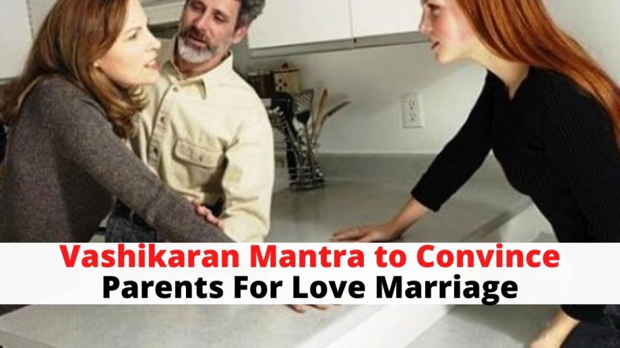Vashikaran Mantra to Convince Parents For Love Marriage