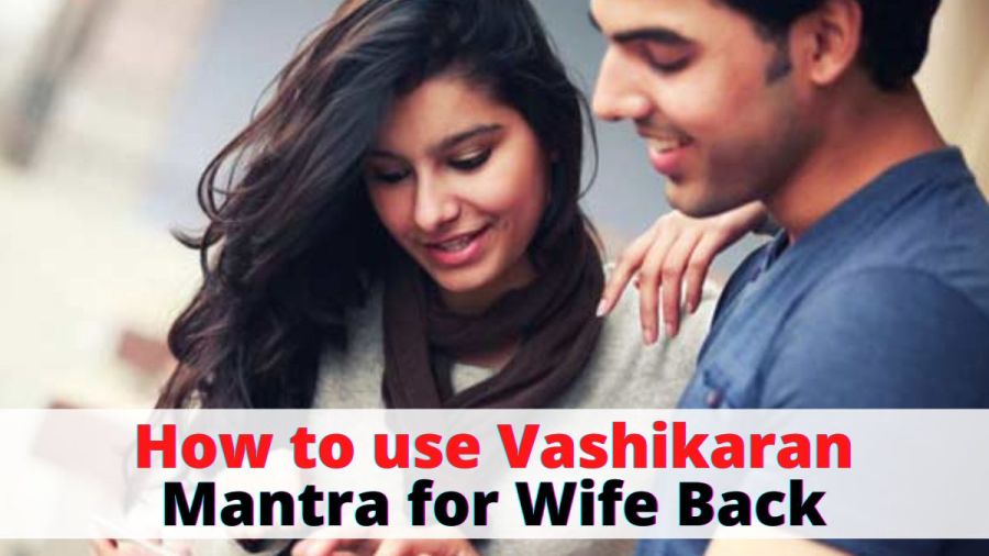 How to use Vashikaran Mantra for Wife Back