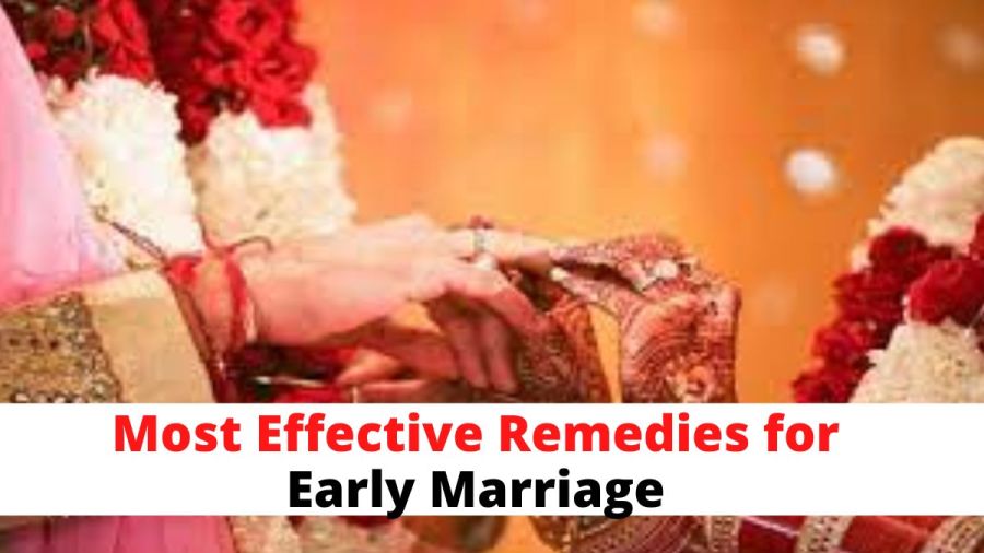 Most Effective Remedies for Early Marriage