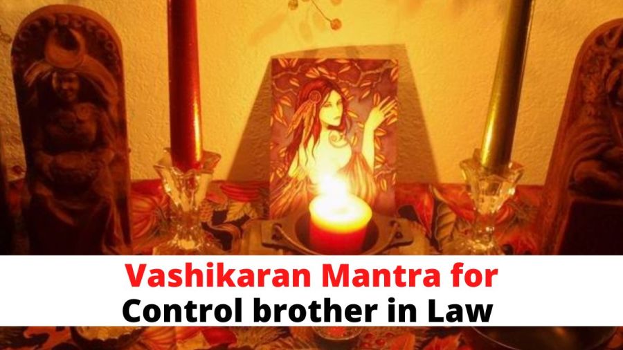 Vashikaran Mantra for Control brother in Law