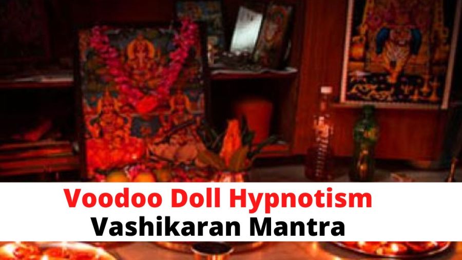 Voodoo Doll Hypnotism Vashikaran Mantra