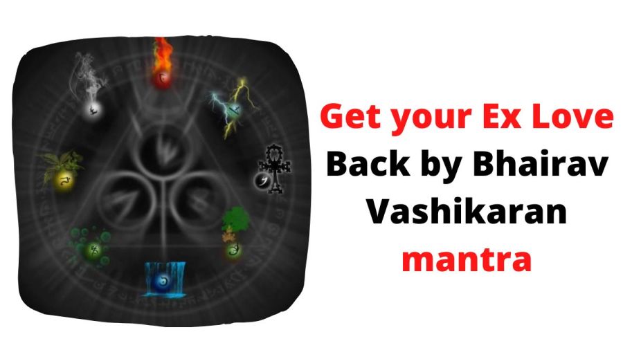 Get your Ex Love Back by Bhairav Vashikaran mantra