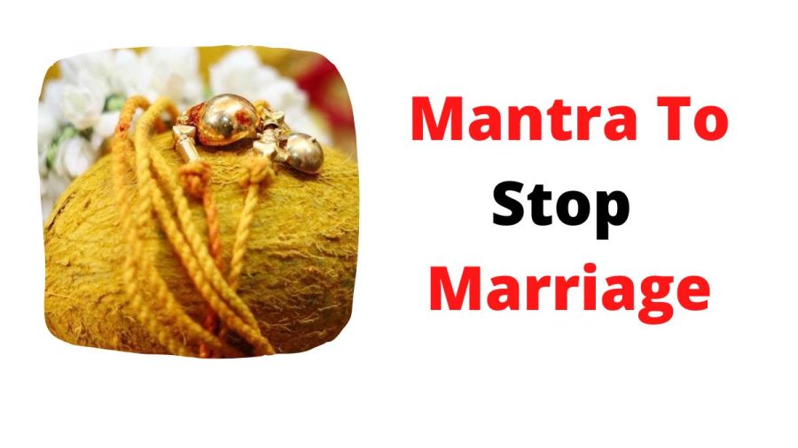 Mantra To Stop Marriage